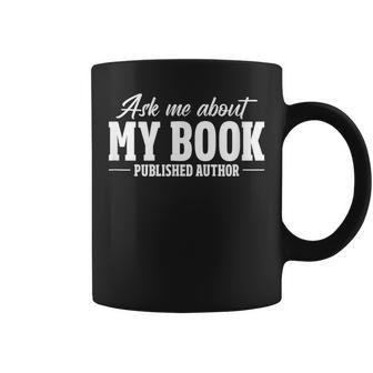 Ask Me About My Book Published Author Writer Novelist Writer Funny Gifts Coffee Mug | Mazezy