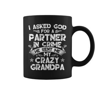 Asked God For A Partner In Crime He Sent Me My Crazy Grandpa Coffee Mug | Mazezy