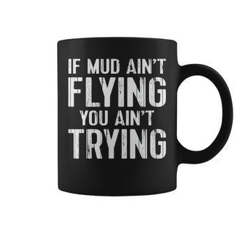 Atv Quad Four Wheeler Gear Mudding Gift Mud Aint Flying Coffee Mug | Mazezy