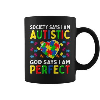 Autism Awareness Society Say Im Autistic God Says Im Perfect Coffee Mug - Seseable