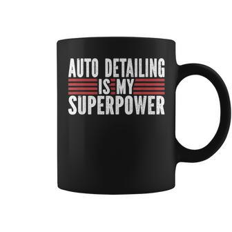 Auto Detailing Is My Superpower Car Detailing Coffee Mug | Mazezy