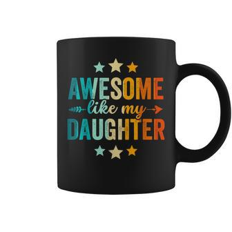 Awesome Like My Daughter Fathers Day Dad Vintage Coffee Mug - Seseable