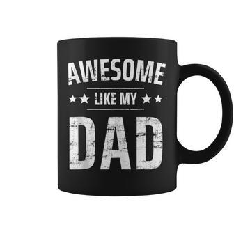 Awesome Like My Dad Sayings Funny Ideas For Fathers Day Gift For Women Coffee Mug | Mazezy