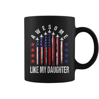 Awesome Like My Daughter Funny Fathers Day & 4Th Of July Coffee Mug | Mazezy