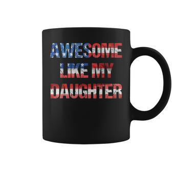 Awesome Like My Daughter Funny Fathers Day & 4Th Of July Coffee Mug | Mazezy