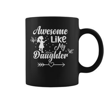 Awesome Like My Daughter Funny Fathers Day Dad Papa Men Coffee Mug | Mazezy