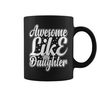 Awesome Like My Daughter Funny Fathers Day Dad Papa Men Coffee Mug - Monsterry AU