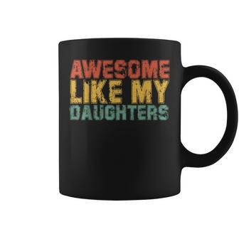 Awesome Like My Daughter Retro Men Dad Funny Fathers Funny Gifts For Dad Coffee Mug | Mazezy