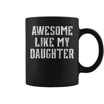 Awesome Like My Daughter Vintage Dad Birthday Fathers Day Coffee Mug | Mazezy