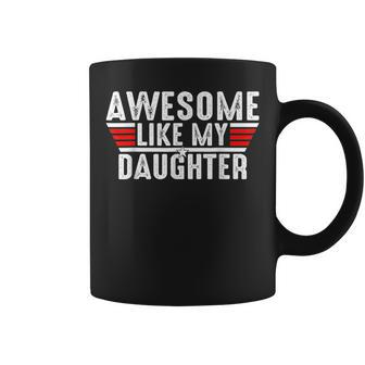 Awesome Like My Daughter Vintage Funny Dad Fathers Day Gift For Mens Coffee Mug - Monsterry AU