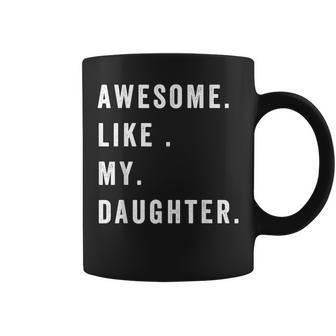 Awesome Like My Daughters Fathers Day Funny Family Humor Coffee Mug | Mazezy