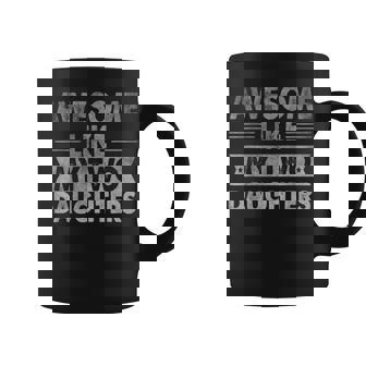 Awesome Like My Two Daughters Funny Fathers Day Dad Coffee Mug | Mazezy