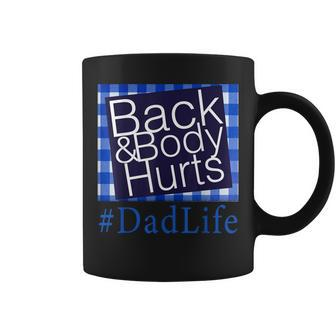 Back And Body Hurts Dad Life Funny Fathers Day Coffee Mug | Mazezy