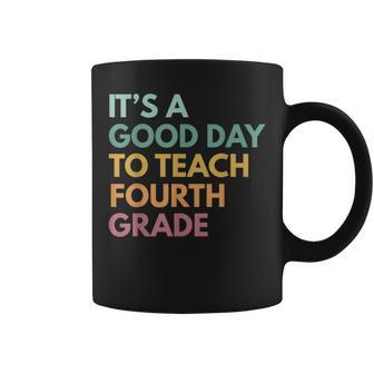 Back To School Its A Good Day To Teach Fourth Grade Teacher Coffee Mug - Seseable