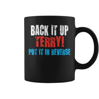 Back Up Terry Put It In Reverse Firework Joke 4Th Of July Coffee Mug | Mazezy