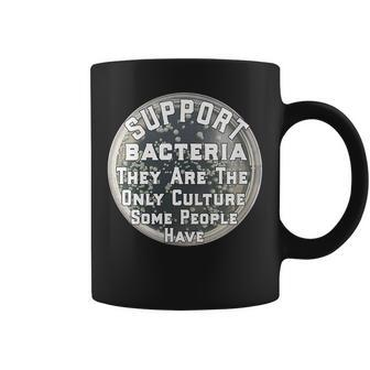 Bacteria They Only Culture Some People Have Funny Biology Coffee Mug | Mazezy