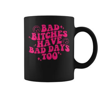 Bad Bitches Have Bad Days Too Pinky Retro Coffee Mug | Mazezy