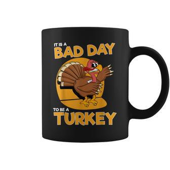 It Is A Bad Day To Be A Turkey Thanksgiving Women Coffee Mug - Thegiftio UK