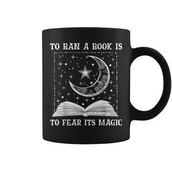 To Ban A Book Is To Fear Its Magic Coffee Mug - Seseable