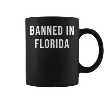 Banned In Florida Coffee Mug - Seseable