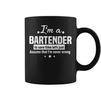 Bartender To Save Time Im Never Wrong Funny Job Coffee Mug | Mazezy