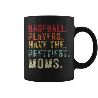 Baseball Players Have The Prettiest Moms Baseball Funny Gifts Coffee Mug | Mazezy DE