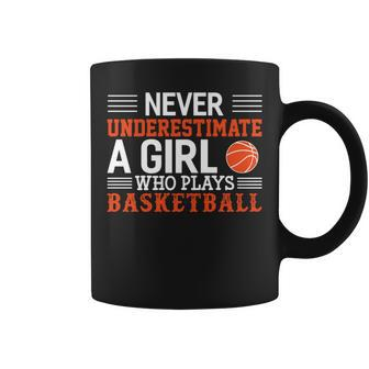 Basketball Never Underestimate A Girl Who Plays Basketball Basketball Funny Gifts Coffee Mug | Mazezy