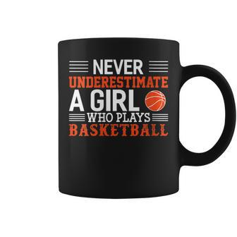 Basketball Never Underestimate A Girl Who Plays Basketball Gift For Womens Coffee Mug | Mazezy