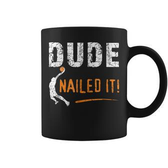 Basketball Players Funny Gift Dude Nailed It Baller IT Funny Gifts Coffee Mug | Mazezy