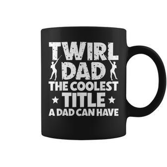 Baton Twirl Dad Proud Baton Twirling Dad Of A Baton Twirler Coffee Mug - Seseable