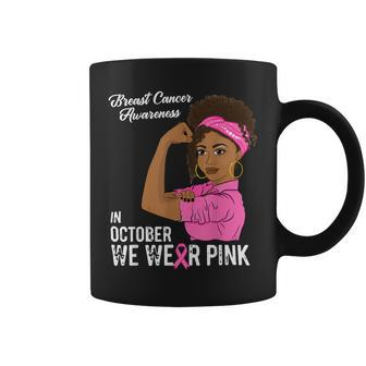 Bc Breast Cancer Awareness In October We Wear Pink Black Girl Breast Cancer1 Cancer Coffee Mug - Monsterry DE