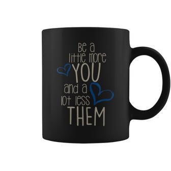 Be A Little More You And A Lot Less Them Positivity Womens Gift For Women Coffee Mug - Thegiftio UK