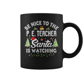 Be Nice To The Physical Education P E Teacher Christmas Gifts For Teacher Funny Gifts Coffee Mug | Mazezy CA