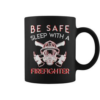 Be Safe Sleep With Firefighter Funny Firefighter Pride Coffee Mug | Mazezy
