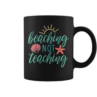 Beaching Not Teaching Holiday Summer Vacatio For Teachers Coffee Mug | Mazezy