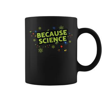 Because Science Is Based On Facts For Teachers Coffee Mug | Mazezy