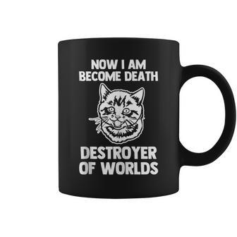 Now I Am Become Death Destroyer Of Worlds - Funny Kitty Cat I Am Gifts Coffee Mug | Mazezy