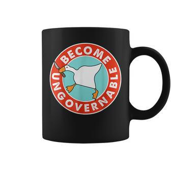 Become Ungovernable Funny Goose Meme For Men Woman Coffee Mug | Mazezy