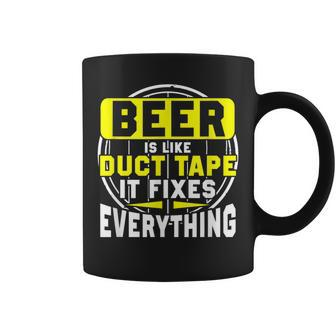 Beer Is Like Duct Tape Fixes Everything 02 Coffee Mug | Mazezy