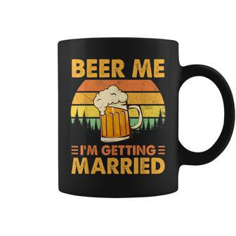 Beer Me Im Getting Married Men Funny Groom Bachelor Party Beer Funny Gifts Coffee Mug | Mazezy