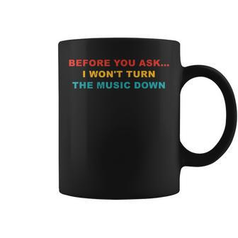 Before You Ask I Wont Turn The Music Down Vintage Coffee Mug | Mazezy