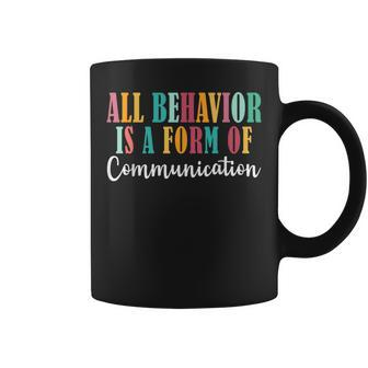 All Behavior Is A Form Of Communication Sped Aba Therapist Coffee Mug | Mazezy