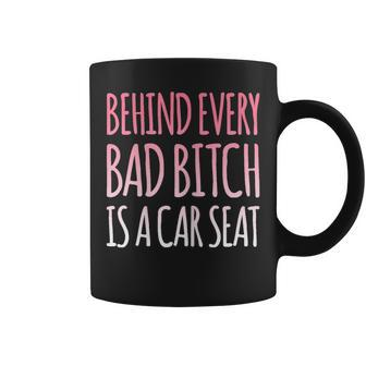 Behind Every Bad B Is A Car Seat Pink Gift For Womens Coffee Mug | Mazezy