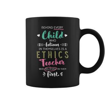 Behind Every Child Great Ethics Teacher Thank You Idea Coffee Mug | Mazezy