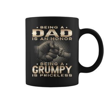 Being A Dad Is An Honor Being A Grumpy Is Priceless Grandpa Gift For Mens Coffee Mug | Mazezy