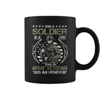 Being A Soldier A Choice Being An Army Veteran An Honor Gift  Coffee Mug