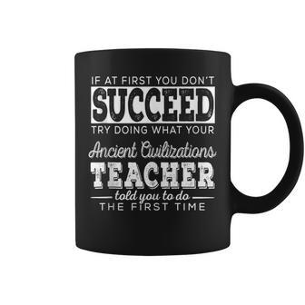 Best Ancient Civilizations Teacher First You Don't Succeed Coffee Mug | Mazezy