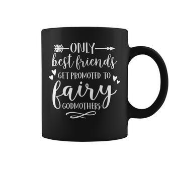 Only Best Friends Get Promoted To Fairy Godmothers T Coffee Mug - Seseable