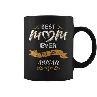 Best Mom Ever Mother's Day For Abigail Name Coffee Mug | Mazezy DE