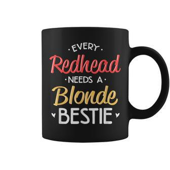 Bestie Every Redhead Needs A Blonde Bff Friend Heart Coffee Mug | Mazezy